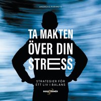 Ta makten över din stress ? strategier för ett liv i balans (ljudbok)