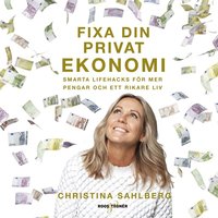 Fixa din privatekonomi ? smarta lifehacks för mer pengar och ett rikare liv (ljudbok)