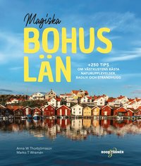 Magiska Bohuslän : +250 tips om västkustens bästa naturupplevelser, badliv och strandhugg (häftad)