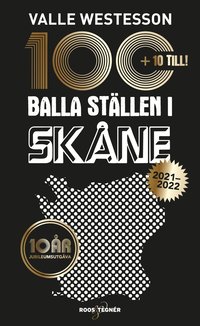 100 balla ställen i Skåne 2021-2022 - Jubileumsutgåva (häftad)