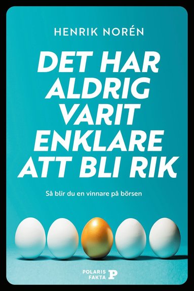 Det har aldrig varit enklare att bli rik : s� blir du en vinnare p� b�rsen (h�ftad)