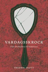 Vardagsskrock : frn abrakadabra till nskebrunn (inbunden)