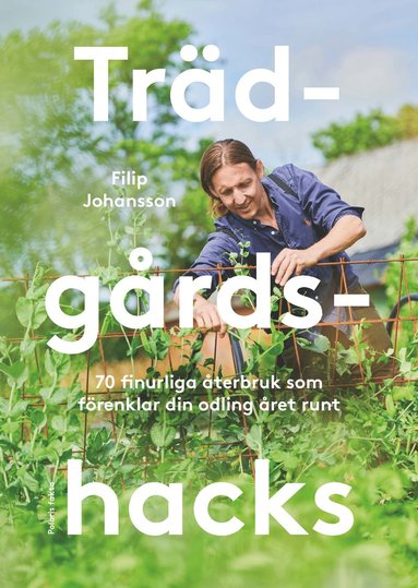 Trädgårdshacks : 70 finurliga återbruk som förenklar din odling året om (pocket)