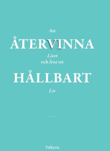 Att tervinna livet och leva ett hllbart liv (inbunden)