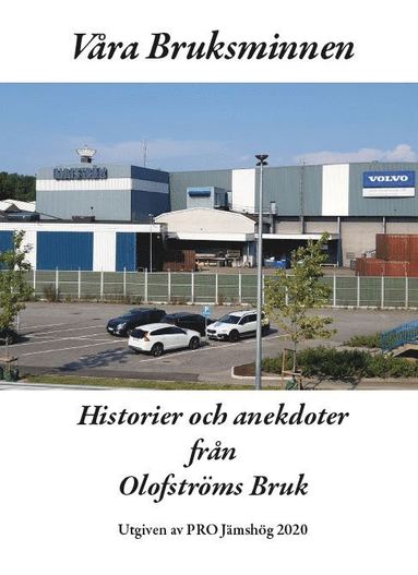 Våra bruksminnen : historier och anekdoter från Olofströms Bruk (inbunden)