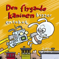Omslag: Den flygande kaninen bygger en robot