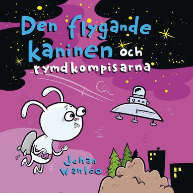 Den flygande kaninen och rymdkompisarna (inbunden)