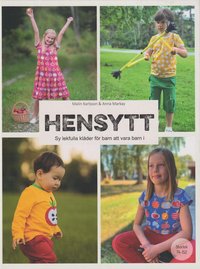 Hensytt : sy lekfulla kläder för barn att vara barn i + mönsterark (inbunden)