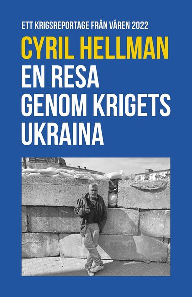 En resa genom krigets Ukraina : ett krigsreportage frn vren 2022 (inbunden)