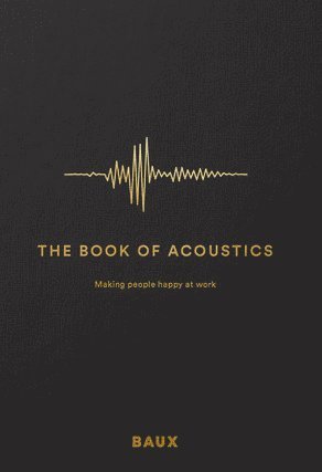 The book of acoustics : making people happy at work (hftad)