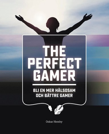 The Perfect Gamer : bli en mer hlsosam och bttre gamer (spel)