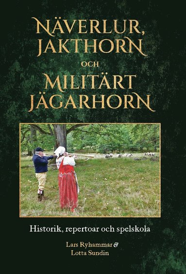 N�verlur, jakthorn och milit�rt j�garhorn : historik, repertoar och spelskola (inbunden)