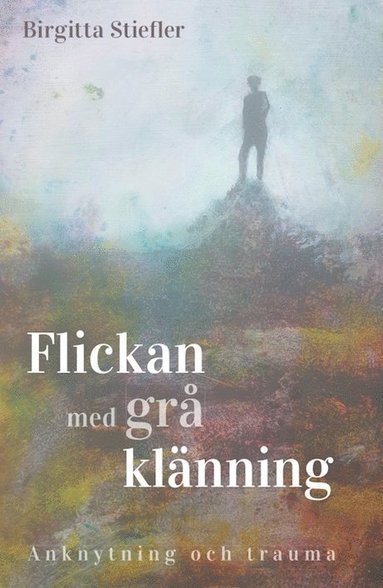 Flickan med grå klänning : anknytning och trauma (inbunden)