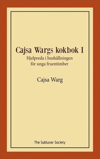 Cajsa Wargs kokbok I: Hjelpreda i hushållningen för unga fruentimber som bok, ljudbok eller e-bok.