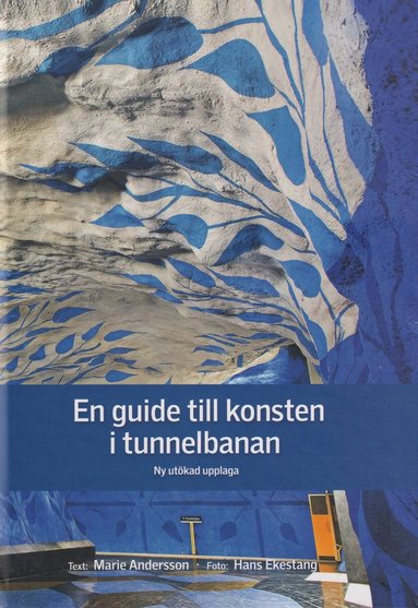 En guide till konsten i tunnelbanan och den övriga SL-trafiken (inbunden)