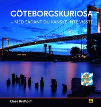 Göteborgskuriosa : med sådan du kanske inte visste som bok, ljudbok eller e-bok.