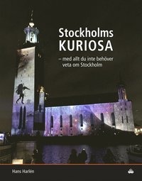 Stockholmskuriosa : med allt du inte behöver veta om Stockholm som bok, ljudbok eller e-bok.
