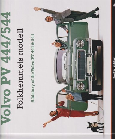 Volvo PV 444/544 :  folkhemmets modell / A history of the Volvo PV 444 & 544 (hftad)