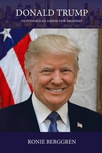 Donald Trump - en synnerligen amerikansk president (e-bok)