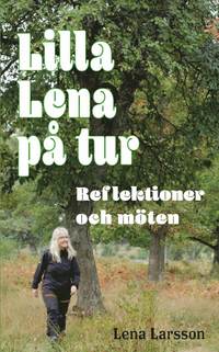 Lilla Lena på tur : reflektioner och möten som bok, ljudbok eller e-bok.