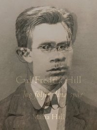 Carl Fredrik Hill : jag följer dina spår som bok, ljudbok eller e-bok.