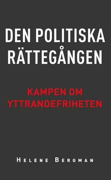 Den politiska rttegngen : kampen om yttrandefriheten (inbunden)