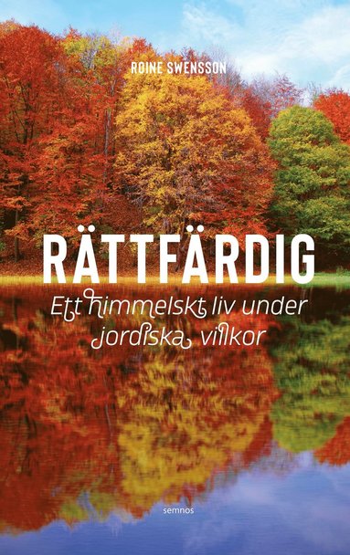 Rttfrdig : ett himmelskt liv under jordiska villkor (inbunden)