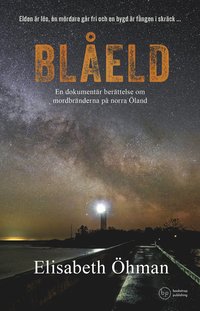 Blåeld: En dokumentär berättelse om mordbränderna på norra Öland som bok, ljudbok eller e-bok.