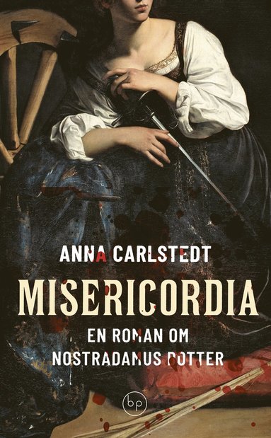 Misericordia : en roman om Nostradamus dotter (inbunden)