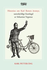 Historien om Karl Retters äventyr, sannskyldigt framlagd av Sebastian Vegræus (häftad)