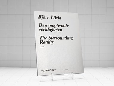 Björn Lövin. Den omgivande verkligheten / The surrounding reality (häftad)