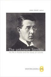 The Unknown Sorokin : His Life In Russia And The Essay On Suicide (häftad)