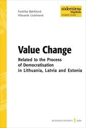 Value Change : Related to the Process of Democratisations in Lithuania, Latvia and Estonia (hftad)