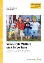 Small-scale Welfare on a Large Scale : Social cohesion and the politics of Swedish childcare (häftad)