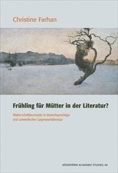 Frhling fr Mtter in der Literatur? : Mutterschaftskonzepte in deutschsprachiger und schwedischer Gegenwartsliteratur (hftad)