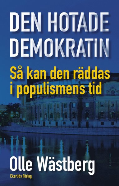Den hotade demokratin : s kan den rddas i populismens tid (inbunden)