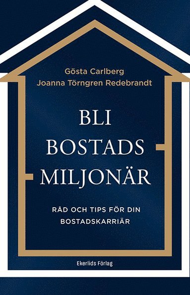 Bli bostadsmiljon�r : r�d och tips f�r din bostadskarri�r