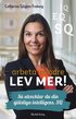 Arbeta mindre lev mer! : så utvecklar du din själsliga intelligens, SQ