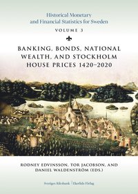 Banking, bonds, national wealth, and Stockholm house prices, 1420-2020 (inbunden)