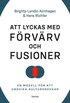 Att lyckas med frvrv och fusioner : en modell fr att undvika kulturkrockar