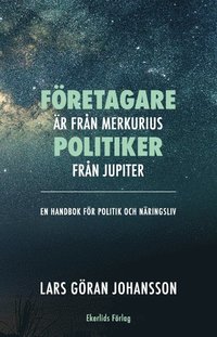 Fretagare r frn Merkurius - politiker frn Jupiter : en handbok fr politik och nringsliv (kartonnage)