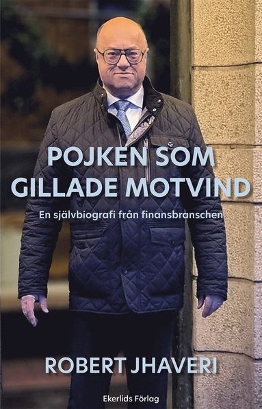 Pojken som gillade motvind : en sjlvbiografi frn finansbranschen (inbunden)