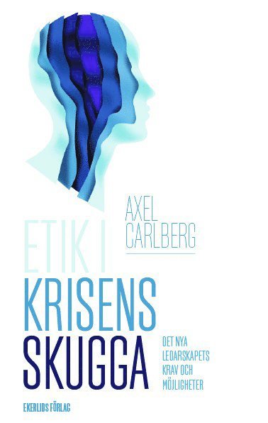 Etik i krisens skugga : det nya ledarskapets krav och mjligheter (inbunden)