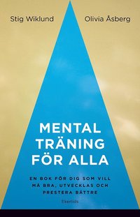 Mental träning för alla : en bok för dig som vill må bra, utvecklas och prestera bättre som bok, ljudbok eller e-bok.