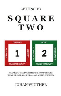 Getting to square two : clearing the four mental road blocks that hinder your lean (or agile) journey (häftad)