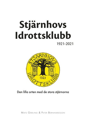 Stjärnhovs Idrottsklubb 1921-2021 : den lilla orten med de stora stjärnorna (häftad)