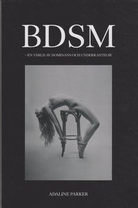 BDSM : en värld av dominans och underkastelse som bok, ljudbok eller e-bok.