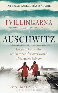 Tvillingarna i Auschwitz : den inspirerande och sanna historien om en liten flicka som överlever fasorna i doktor Mengeles helvete (inbunden)