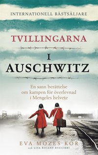 Tvillingarna i Auschwitz : den inspirerande och sanna historien om en liten flicka som överlever fasorna i doktor Mengeles helvete (e-bok)