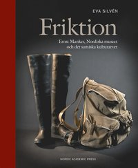 Friktion : Ernst Manker, Nordiska museet och det samiska kulturarvet (e-bok)